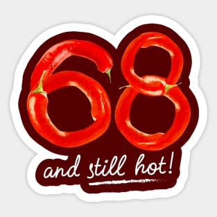 68th Birthday Gifts - 68 Years and still Hot Sticker